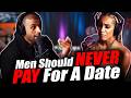 This Is Why you NEVER Pay For ENTITLED Women... Should Men Pay On First Date?