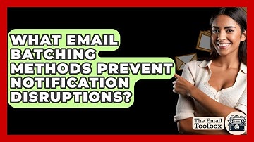 What Email Batching Methods Prevent Notification Disruptions? - TheEmailToolbox.com