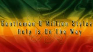 Gentleman &amp; Million Stylez - Help Is On The Way