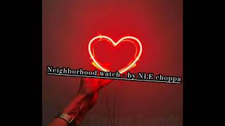 Neighborhood Watch  By Nle Choppa slowed requested Song