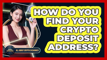How Do You Find Your Crypto Deposit Address? - All About Crypto Exchanges