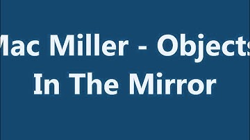 Mac Miller - Objects in the mirror (with lyrics)