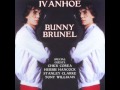 Bunny Brunel - Ivanhoe