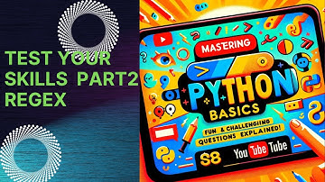 Mastering Python Basics: Fun and Challenging Questions Explained! Part2 essential regex concepts