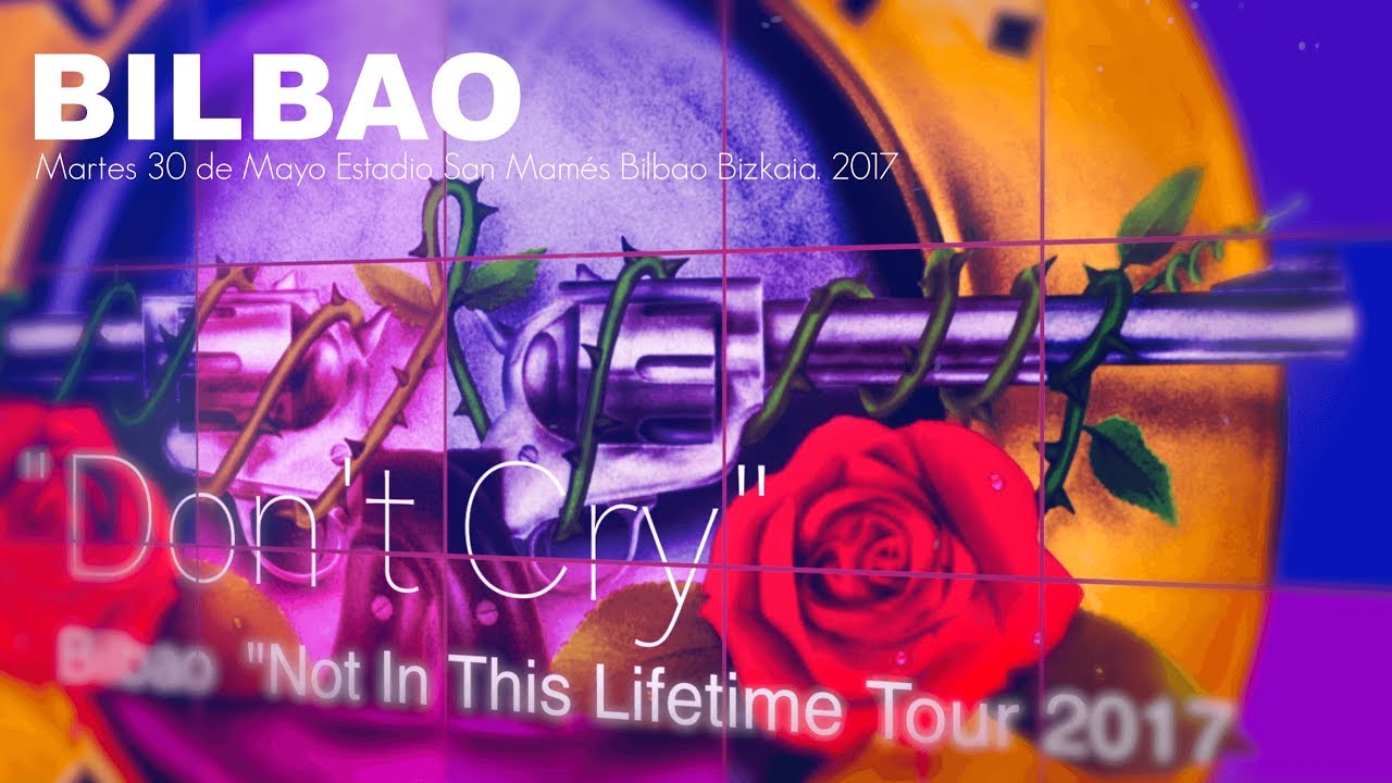 Guns N' Roses “Don't Cry” Estadio San Mamés Bilbao Guns N' Roses “Don't Cry” Estadio San Mamés Bilbao