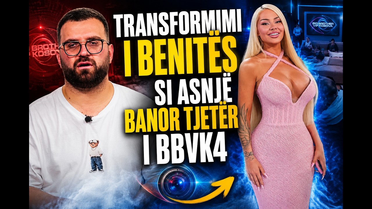 Transformimi i Benitës si asnjë banor tjetër i BBVK4