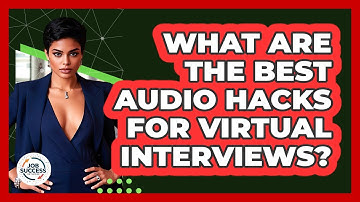 What Are The Best Audio Hacks For Virtual Interviews? - Job Success Network