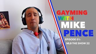 Gayming with Mike Pence Ep 1: MLB The Show 22