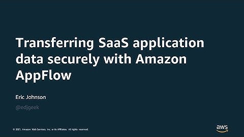 Transferring SaaS Application Data Securely with Amazon AppFlow - AWS Online Tech Talks