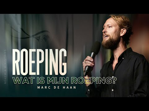 Nehemia Ministries Preek | Wat is mijn roeping (Marc de Haan)