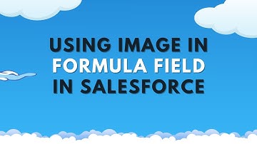 Using Image in formula field in Salesforce | Salesforce Tutorials