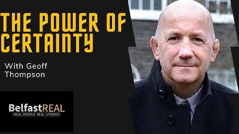 Power of Certainty | Divine CEO | Notes from a Factory Floor | Geoff Thompson | Belfast Real #EP 42