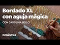 Bordado XL con aguja mágica – Curso online de Caro Bello