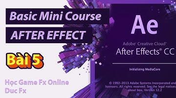 Học Game Fx Online - After Effect Basic Mini Course - Bài 5 - Duc Fx
