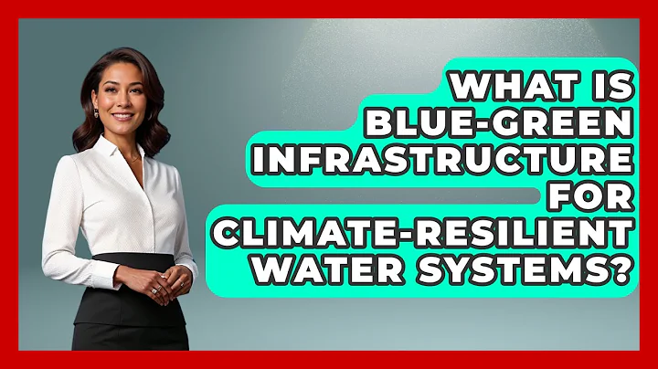 What Is Blue-green Infrastructure For Climate-resilient Water Systems? - Water Science For Everyone