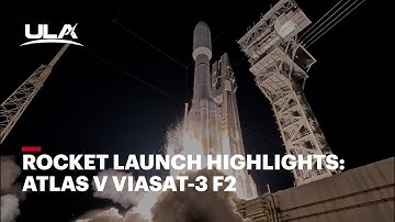 Rocket Launch Highlights: Atlas V ViaSat-3 F2