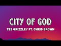 Tee Grizzley - City Of God ( Lyrics ) Ft. Chris Brown
