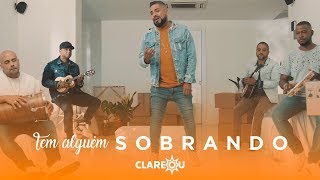 Video thumbnail of "Tem alguém sobrando | Clareou (Vídeoclipe oficial)"