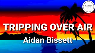 Aidan Bissett - Tripping Over Air (Lyrics)