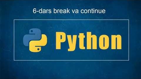 6-dars break va continue