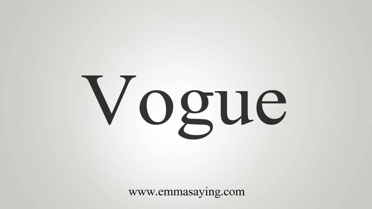 How To Say Vogue