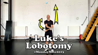 Luke's Lobotomy Tutorial - Monday Mess #29