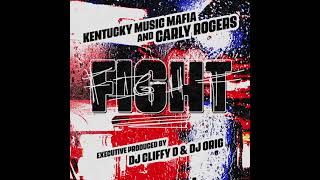 KENTUCKY MUSIC MAFIA and CARLY ROGERS - FIGHT (Executive produced by DJ Cliffy D & DJ Orig)