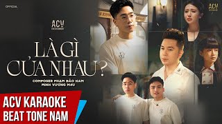 Karaoke |Là Gì Của Nhau? - Minh Vương M4U | Beat Chuẩn