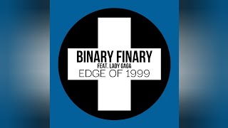 Binary Finary & Lady Gaga - Edge of 1999