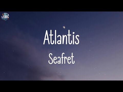 Seafret - Atlantis (lyrics) | Glass Animals, James Arthur, ...