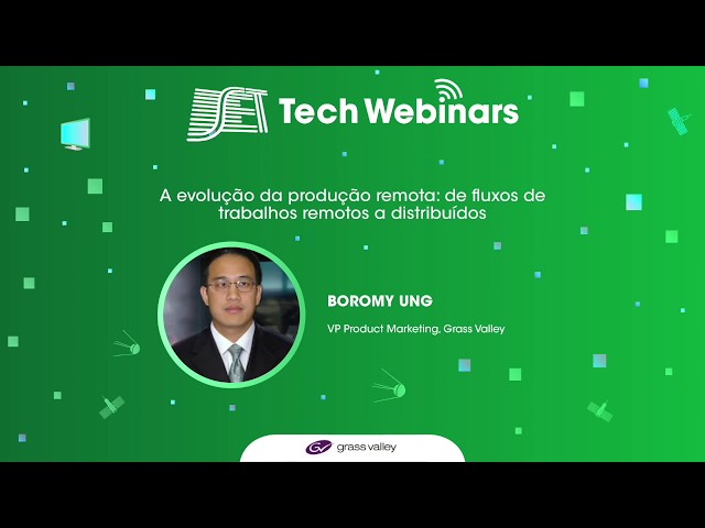 SET Tech Webinars: Melhores Momentos - Grass Valley - A evolução da produção remota