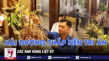 Hải Dương thắp nến tri ân các anh hùng liệt sỹ - VNEWS
