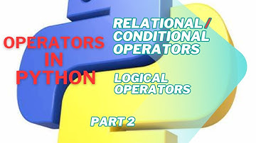 Python Operators Explained | Binary, Conditional/Relational & Logical Operators #python