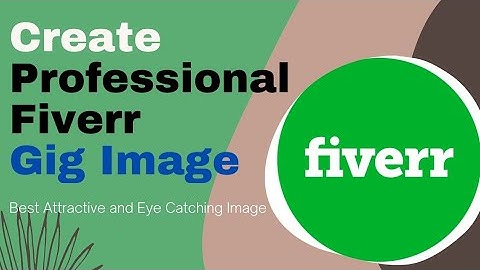 How To Create a Fiverr GIG Image || Professional and Attractive images for Gigs