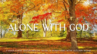 Alone with God : Instrumental Worship & Prayer Music With Scriptures & AutumnCHRISTIAN piano