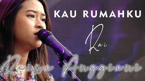RAISSA ANGGIANI - RAI - KAU RUMAHKU LIVE IN KONSER