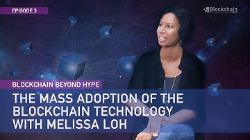 The Mass Adoption of The Blockchain Technology | Melissa Loh | BBH#3
