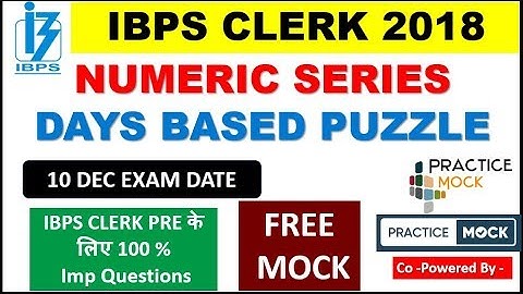 IBPS CLERK PRE CONFIRM TOPIC (Numeric Series , DAYS BASED PUZZLE ) 10 DEC EXAM DATE