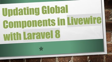 Updating Global Components in Livewire with Laravel 8
