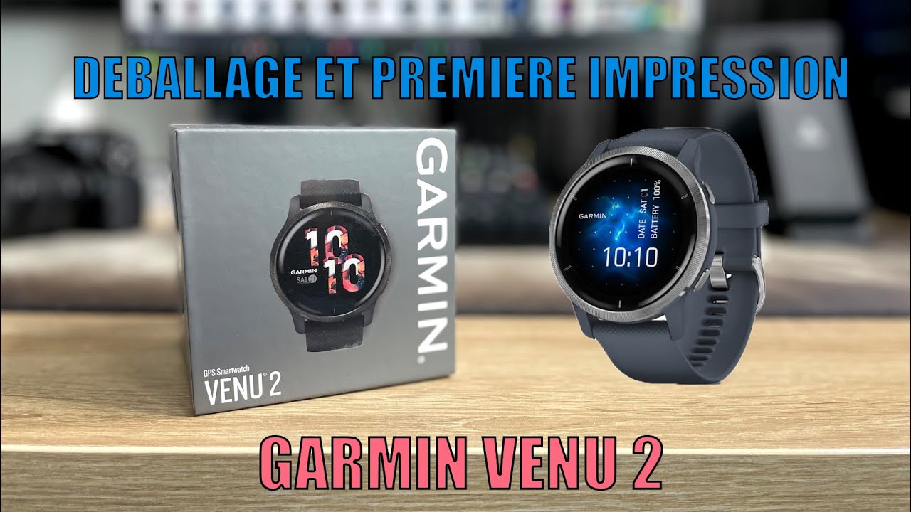 Garmin Venu 2 : déballage et première impression ! 