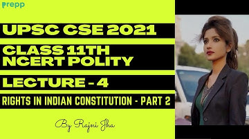 L4 : Rights in Indian constitution Part 2 | Class 11 NCERT Polity Chapter 2 | UPSC CSE/IAS 2021