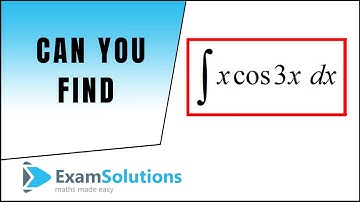 Integration example 3 | ExamSolutions