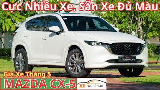 ✅ Giá Bán Mazda Cx-5 Tháng 5/2024. Cực Nhiều Xe, Sẵn Xe Đủ Màu Giao Ngay | Xegiatot24h