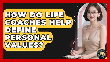 How Do Life Coaches Help Define Personal Values? - The Life Coach Expert