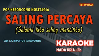 Saling Percaya  Tetty Kadi karaoke Keroncong Nada Pria Eb