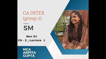 CA INTER GROUP 2 | SM | CHAPTER 2 LECTURE 1 | FOR MAY 23/ NOV 23 | BY MCA ARPITA GUPTA