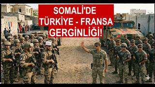 Somali̇de Türki̇ye - Fransa Gergi̇nli̇ği̇
