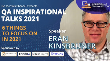 "6 Things to focus on in 2021" by ERAN KINSBRUNER | QA INSPIRATIONAL TALKS 2021