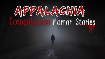 12 Disturbing & Creepy TRUE Appalachian Mountains Horror Stories | Compilation | Horror Spectator