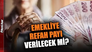 Emekliye Refah Payı Verilecek Mi? I Yeni Asır